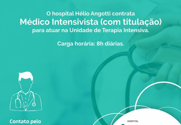 Contrata-se Médico Intensivista (com titulação) Para Atuar na Unidade de Terapia Intensiva.