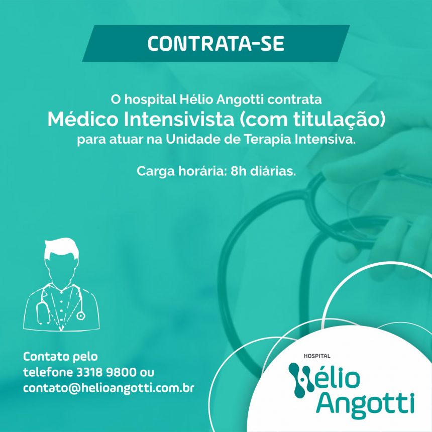 Contrata-se Médico Intensivista (com titulação) Para Atuar na Unidade de Terapia Intensiva.