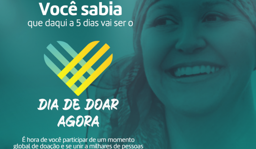 ESTÁ CHEGANDO O DIA DE DOAR AGORA ESTÁ CHEGANDO O DIA DE DOAR AGORA