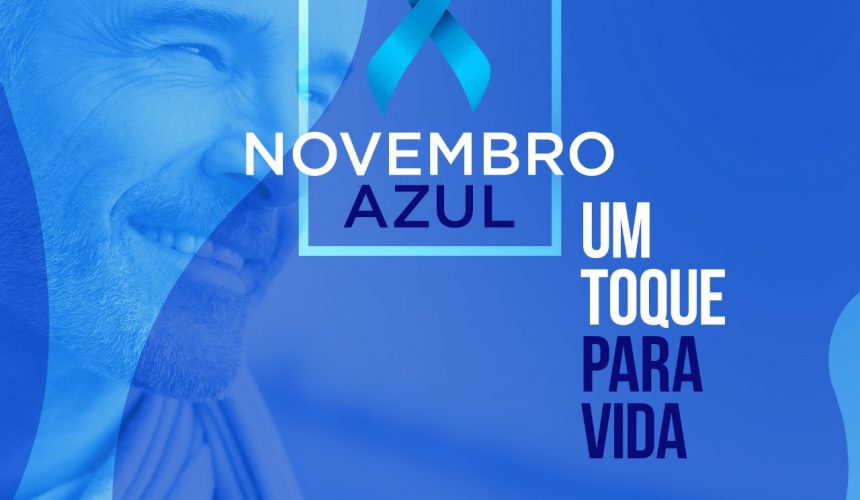 NOVEMBRO AZUL CHEGA COM ALERTA PARA CONTINUIDADE DA PREVENÇÃO NOVEMBRO AZUL CHEGA COM ALERTA PARA CONTINUIDADE DA PREVENÇÃO