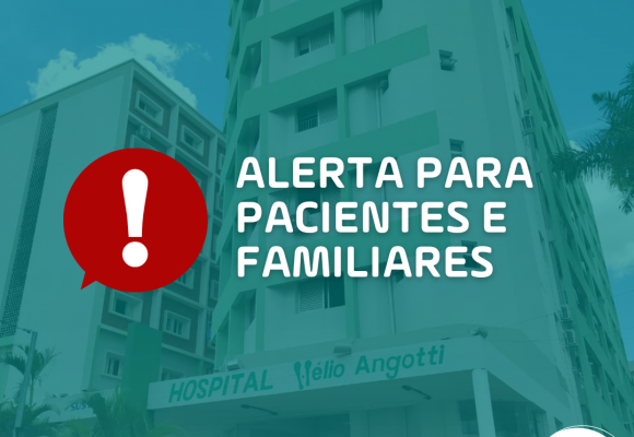 HÉLIO ANGOTTI ALERTA PACIENTES E FAMILIARES CONTRA GOLPES